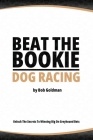 Beat the Bookie - Dog Racing: Master the Art of Beating the Odds Cover Image