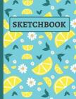 Sketchbook: Cute Floral and Lemon Sketchbook to Practice Sketching, Drawing, Writing and Creative Doodling Cover Image