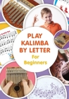 Play Kalimba by Letter - For Beginners: Kalimba Easy-to-Play Sheet Music Cover Image