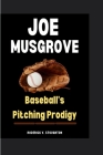 Joe Musgrove: Baseball's Pitching Prodigy Cover Image