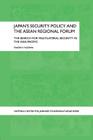 Japan's Security Policy and the ASEAN Regional Forum: The Search for Multilateral Security in the Asia-Pacific By Takeshi Yuzawa Cover Image
