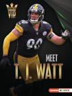 Meet T. J. Watt: Pittsburgh Steelers Superstar By Elliott Smith Cover Image