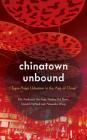 Chinatown Unbound: Trans-Asian Urbanism in the Age of China By Kay Anderson, Ien Ang, Andrea del Bono Cover Image