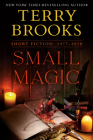 Small Magic: Short Fiction, 1977-2020 By Terry Brooks Cover Image