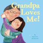 Grandpa Loves Me! (Marianne Richmond) Cover Image