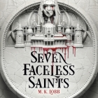 Seven Faceless Saints By M. K. Lobb Cover Image