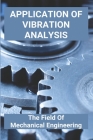 Application Of Vibration Analysis: The Field Of Mechanical Engineering: Dynamic Friction By Sherill Leuenberger Cover Image