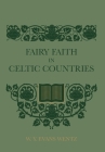 Fairy Faith In Celtic Countries By W. Y. Evans Wentz Cover Image