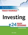 Teach Yourself Investing in 24 Easy Lessons, 2nd Edition: The Strategies You Need to Make Successful Investments By Ken Little Cover Image