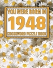 Crossword Puzzle Book: You Were Born In 1948: Large Print Crossword Puzzle Book For Adults & Seniors Cover Image