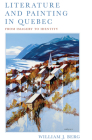 Literature and Painting in Quebec: From Imagery to Identity By William J. Berg Cover Image