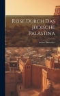 Reise Durch Das Jüdische Palästina By Arthur Holitscher Cover Image