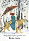 The Quiet Music of Gently Falling Snow: Compact Edition By Jackie Morris (Illustrator) Cover Image