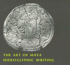 The Art of Maya Hieroglyphic Writing By Ian Graham, Stanton L. Catlin (Foreword by), Stephen Williams (Foreword by) Cover Image