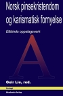 Norsk pinsekristendom og karismatisk fornyelse: Ettbinds oppslagsverk By Geir Lie Cover Image
