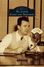 St. Louis Radio and Television By Frank Absher Cover Image