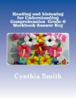 Reading and Listening for Understanding Comprehension Grade 6 Workbook Answer Key By Cynthia O. Smith Cover Image