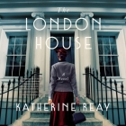 The London House By Katherine Reay, Madeleine Maby (Read by) Cover Image