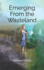 Emerging From the Wasteland By Athena Milios Cover Image