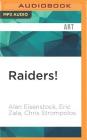 Raiders!: The Story of the Greatest Fan Film Ever Made By Alan Eisenstock, Eric Zala, Chris Strompolos Cover Image