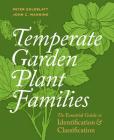 Temperate Garden Plant Families: The Essential Guide to Identification and Classification By Peter Goldblatt, John C. Manning Cover Image