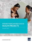 Integrity Risks and Red Flags in Health Projects By Asian Development Bank Cover Image
