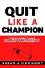 Quit Like A Champion: The Mindset and Strategies You Need to Become a Non-Smoker By Susan J. McKinney Cover Image