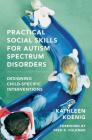 Practical Social Skills for Autism Spectrum Disorders: Designing Child-Specific Interventions Cover Image