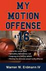 My Motion Offense at 16 By IV Erdmann, Warren W. Cover Image