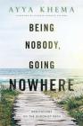 Being Nobody, Going Nowhere: Meditations on the Buddhist Path By Ayya Khema, Zoketsu Norman Fischer (Foreword by) Cover Image