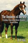 The Business of Horses: Creating a Successful Horse Business Second Edition By M. R. Bain Cover Image