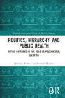 Politics, Hierarchy, and Public Health: Voting Patterns in the 2016 Us Presidential Election (Routledge International Studies in Health Economics) Cover Image