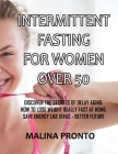 Intermittent Fasting For Women Over 50: Discover The Secrets Of Delay Aging: How To Lose Weight Really Fast At Home: Save Energy Like Divas - Better F Cover Image