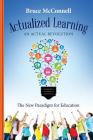 Actualized Learning: An Actual Revolution The New Paradigm for Education By Bruce McConnell Cover Image