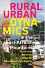 Rural-Urban Dynamics in the East African Mountains By Fançois Bart (Editor), Bob R. Nakileza (Editor), Sylvain Racaud (Editor) Cover Image