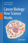 Cancer Biology: How Science Works By Carsten Carlberg, Eunike Velleuer Cover Image