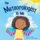 The Meteorologist In Me By Brittney Shipp, Robin Boyer (Illustrator) Cover Image