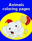 Animals Coloring Pages: Coloring Pages, cute Pictures for toddlers Children Kids Kindergarten and adults By Advanced Color Cover Image