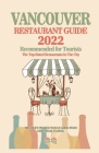 Vancouver Restaurant Guide 2022: Your Guide to Authentic Regional Eats in Vancouver, Canada (Restaurant Guide 2022) By Andrew D. Kastner Cover Image