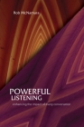 Powerful Listening, Enhancing the Impact of Every Conversation By Robert L. McNamara Cover Image
