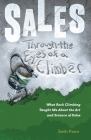 Sales Through the Eyes of a Climber: What Rock Climbing Taught Me About the Art and Science of Sales By Seth Penn Cover Image