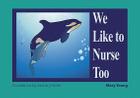 We Like to Nurse Too (World Health (Hohm Press)) By Mary Young Cover Image