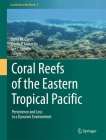 Coral Reefs of the Eastern Tropical Pacific: Persistence and Loss in a Dynamic Environment (Coral Reefs of the World #8) Cover Image
