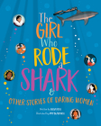 The Girl Who Rode a Shark: And Other Stories of Daring Women By Ailsa Ross, Amy Blackwell (Illustrator) Cover Image