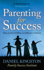Parenting for Success: Raise Joyful, Fulfilled, and Effective Children By Daniel Kingston Cover Image