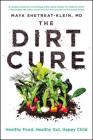 The Dirt Cure: Healthy Food, Healthy Gut, Happy Child Cover Image