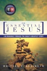 The Essential Jesus: 100 Readings Through the Bible's Greatest Story By Whitney T. Kuniholm Cover Image