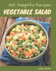 365 Delightful Vegetable Salad Recipes: An One-of-a-kind Vegetable Salad Cookbook Cover Image