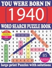 You Were Born In 1940: Word Search puzzle Book: Get Stress-Free With Hours Of Fun Games For Seniors Adults And More With Solutions By Dar Minatay Ki Publication Cover Image