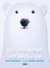 An Oso polar en la nieve / A Polar Bear in the Snow (Álbumes) By Mac Barnett Cover Image